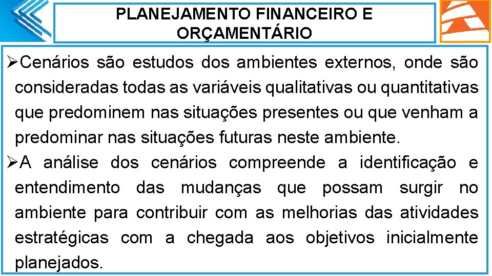 PLANEJAMENTO FINANCEIRO E ORÇAMENTÁRIO ØCenários são estudos ambientes externos, onde são consideradas todas as