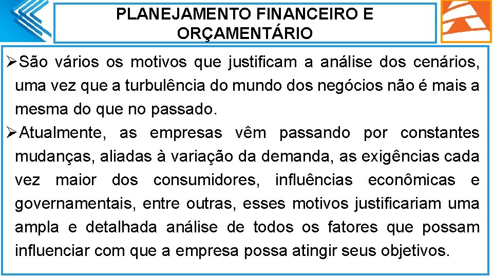 PLANEJAMENTO FINANCEIRO E ORÇAMENTÁRIO ØSão vários os motivos que justificam a análise dos cenários,