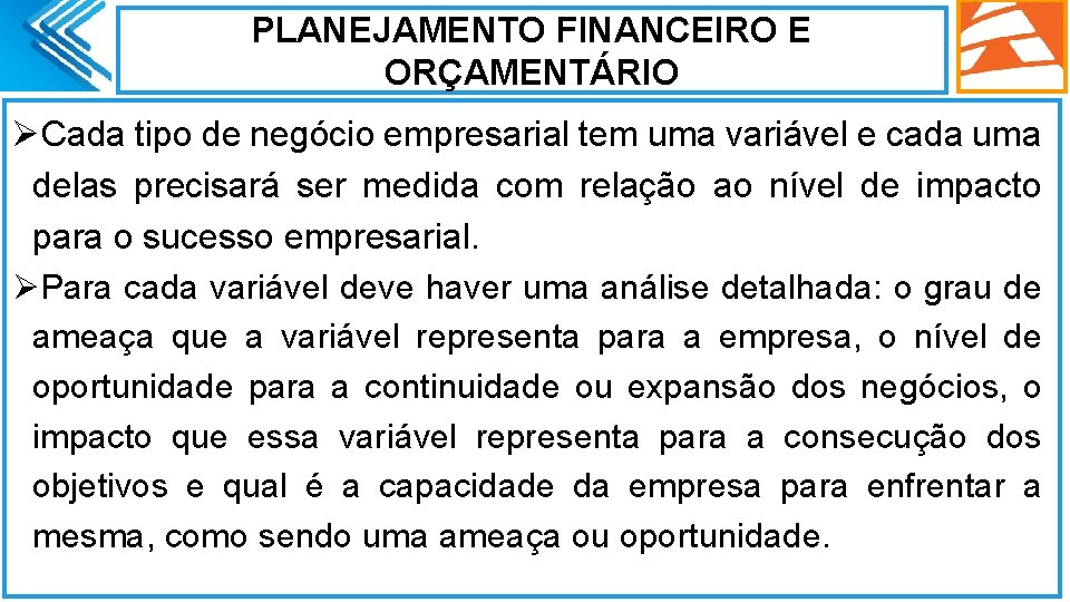 PLANEJAMENTO FINANCEIRO E ORÇAMENTÁRIO ØCada tipo de negócio empresarial tem uma variável e cada