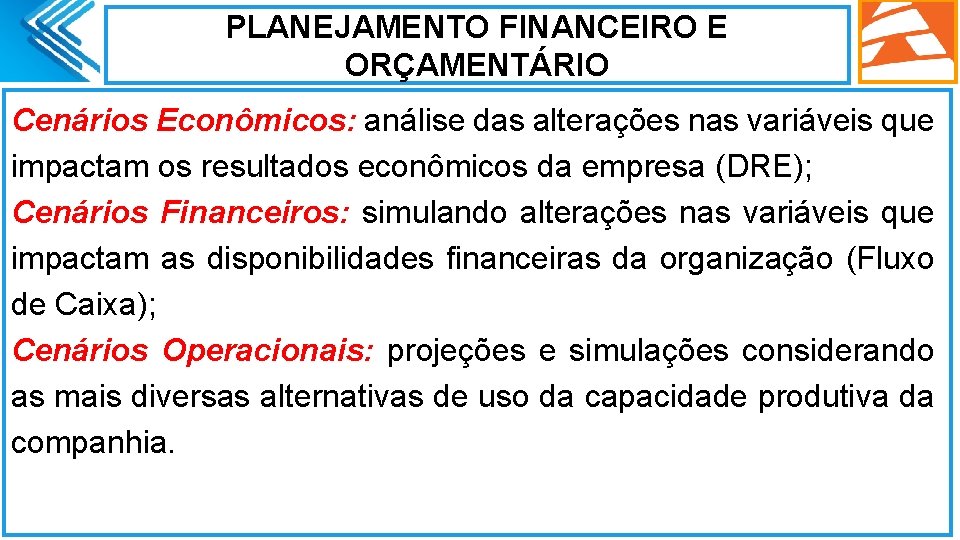 PLANEJAMENTO FINANCEIRO E ORÇAMENTÁRIO Cenários Econômicos: análise das alterações nas variáveis que impactam os