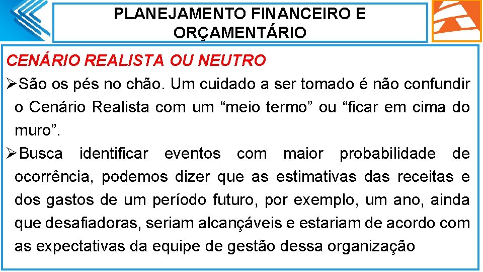 PLANEJAMENTO FINANCEIRO E ORÇAMENTÁRIO CENÁRIO REALISTA OU NEUTRO ØSão os pés no chão. Um