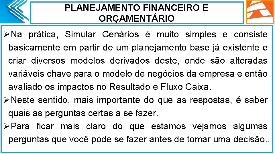 PLANEJAMENTO FINANCEIRO E ORÇAMENTÁRIO ØNa prática, Simular Cenários é muito simples e consiste basicamente