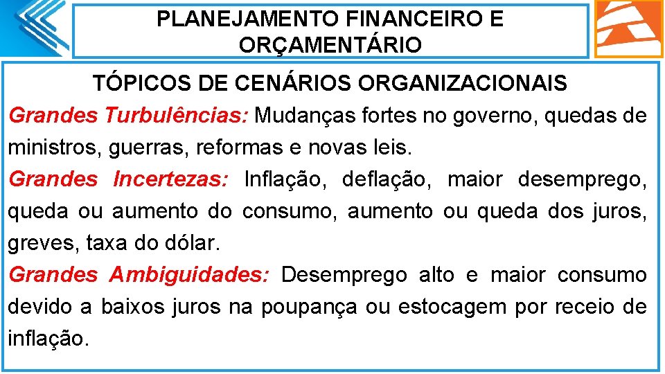 PLANEJAMENTO FINANCEIRO E ORÇAMENTÁRIO TÓPICOS DE CENÁRIOS ORGANIZACIONAIS Grandes Turbulências: Mudanças fortes no governo,