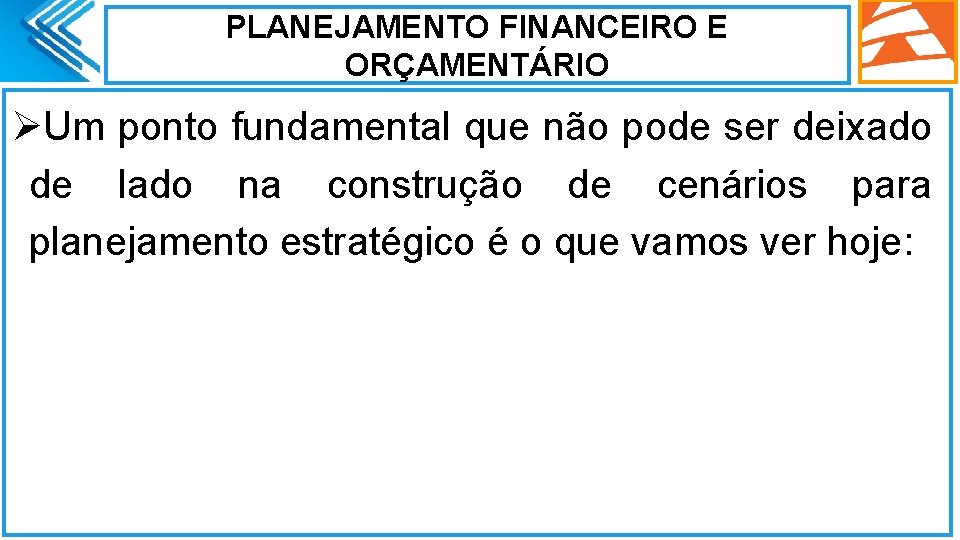 PLANEJAMENTO FINANCEIRO E ORÇAMENTÁRIO ØUm ponto fundamental que não pode ser deixado de lado