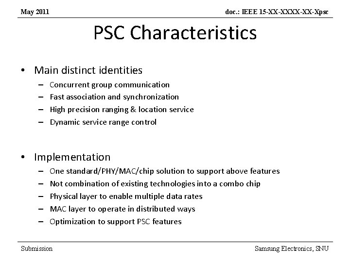 May 2011 doc. : IEEE 15 -XX-XX-Xpsc PSC Characteristics • Main distinct identities –