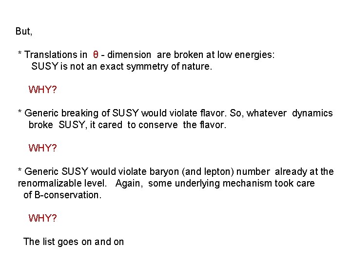 But, * Translations in θ - dimension are broken at low energies: SUSY is But, * Translations in θ - dimension are broken at low energies: SUSY is
