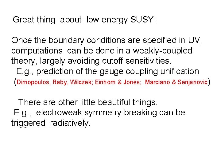 Great thing about low energy SUSY: Once the boundary conditions are specified in UV, Great thing about low energy SUSY: Once the boundary conditions are specified in UV,