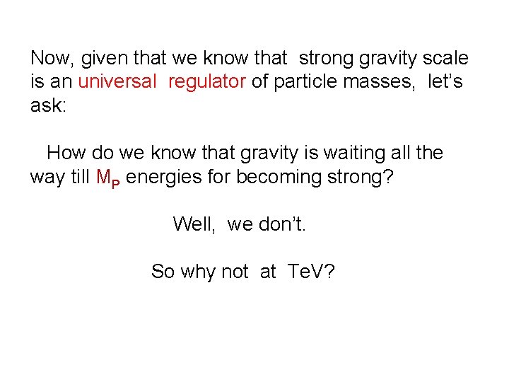 Now, given that we know that strong gravity scale is an universal regulator of Now, given that we know that strong gravity scale is an universal regulator of