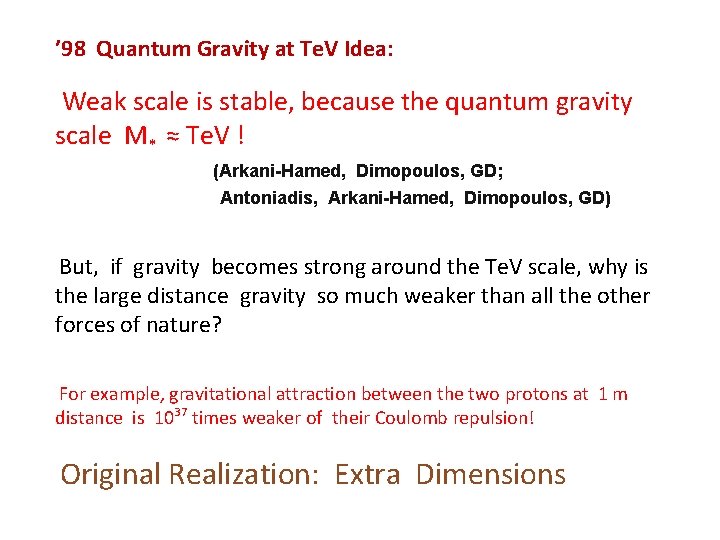 ’ 98 Quantum Gravity at Te. V Idea: Weak scale is stable, because the ’ 98 Quantum Gravity at Te. V Idea: Weak scale is stable, because the