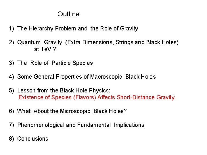 Outline 1) The Hierarchy Problem and the Role of Gravity 2) Quantum Gravity (Extra Outline 1) The Hierarchy Problem and the Role of Gravity 2) Quantum Gravity (Extra