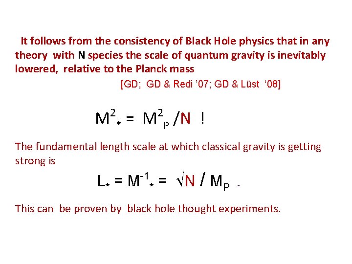 It follows from the consistency of Black Hole physics that in any theory with It follows from the consistency of Black Hole physics that in any theory with