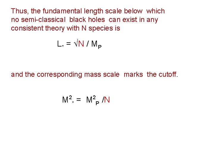 Thus, the fundamental length scale below which no semi-classical black holes can exist in Thus, the fundamental length scale below which no semi-classical black holes can exist in