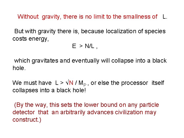 Without gravity, there is no limit to the smallness of L. But with gravity Without gravity, there is no limit to the smallness of L. But with gravity
