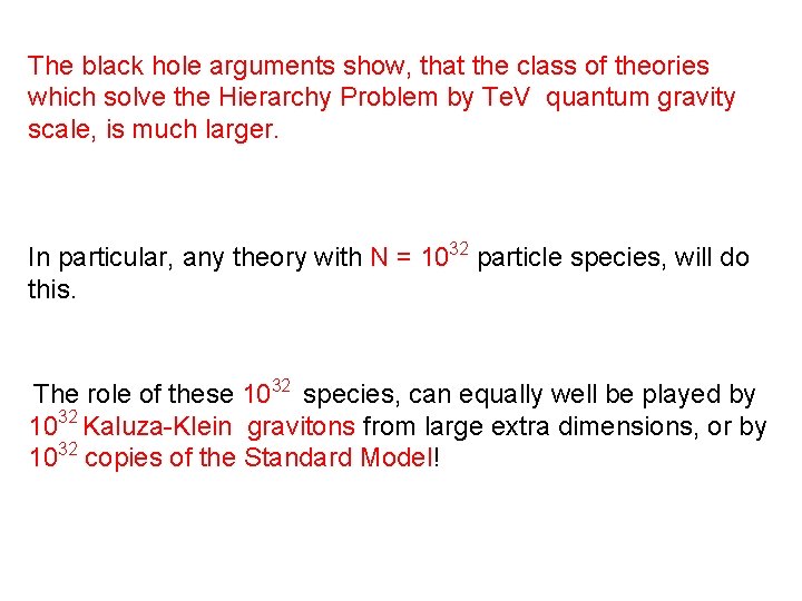 The black hole arguments show, that the class of theories which solve the Hierarchy The black hole arguments show, that the class of theories which solve the Hierarchy