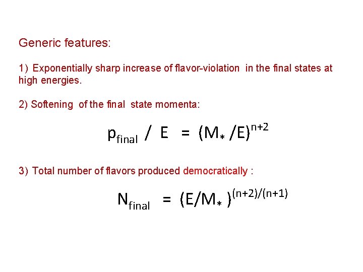 Generic features: 1) Exponentially sharp increase of flavor-violation in the final states at high Generic features: 1) Exponentially sharp increase of flavor-violation in the final states at high