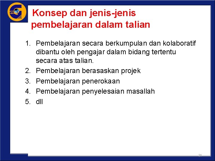 Konsep dan jenis-jenis pembelajaran dalam talian 1. Pembelajaran secara berkumpulan dan kolaboratif dibantu oleh