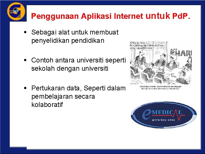 Penggunaan Aplikasi Internet untuk Pd. P. § Sebagai alat untuk membuat penyelidikan pendidikan §