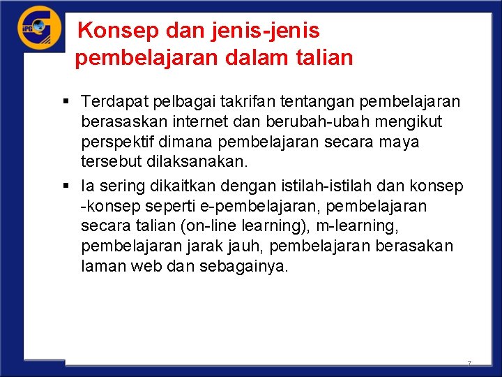 Konsep dan jenis-jenis pembelajaran dalam talian § Terdapat pelbagai takrifan tentangan pembelajaran berasaskan internet