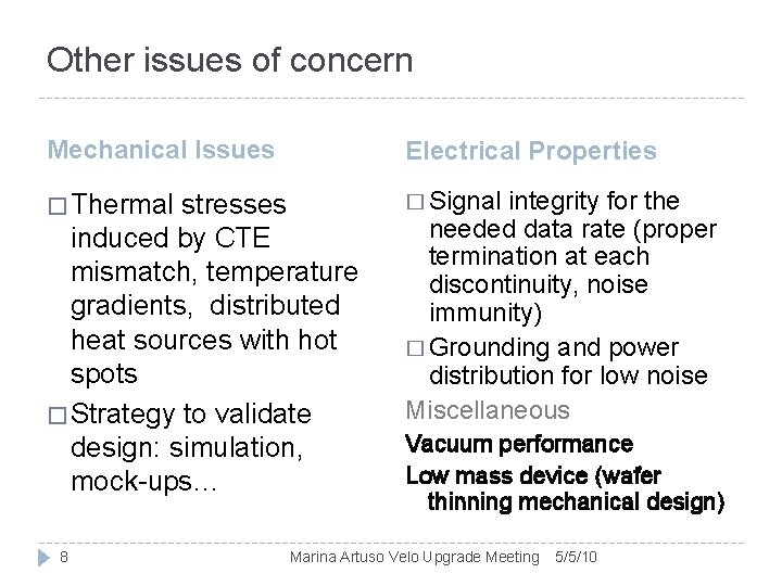 Other issues of concern Mechanical Issues Electrical Properties � Thermal � Signal stresses induced