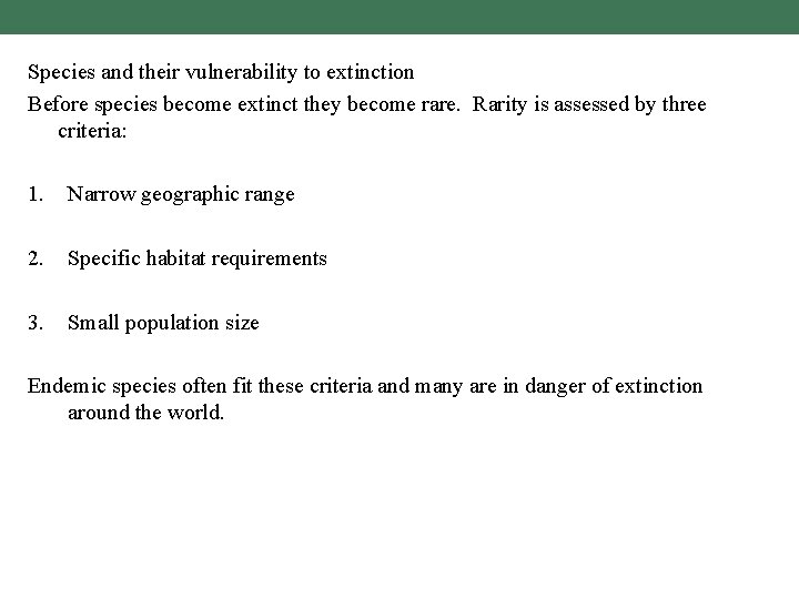 Species and their vulnerability to extinction Before species become extinct they become rare. Rarity