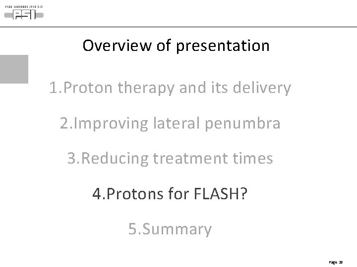 Overview of presentation 1. Proton therapy and its delivery 2. Improving lateral penumbra 3. Overview of presentation 1. Proton therapy and its delivery 2. Improving lateral penumbra 3.