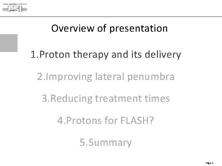 Overview of presentation 1. Proton therapy and its delivery 2. Improving lateral penumbra 3. Overview of presentation 1. Proton therapy and its delivery 2. Improving lateral penumbra 3.