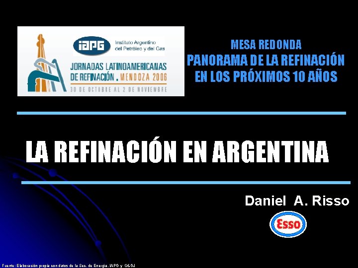 MESA REDONDA PANORAMA DE LA REFINACIÓN EN LOS PRÓXIMOS 10 AÑOS LA REFINACIÓN EN MESA REDONDA PANORAMA DE LA REFINACIÓN EN LOS PRÓXIMOS 10 AÑOS LA REFINACIÓN EN
