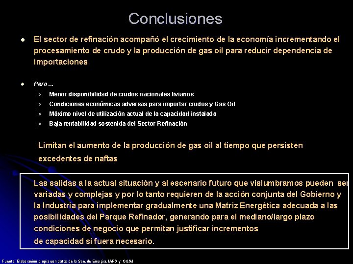 Conclusiones l El sector de refinación acompañó el crecimiento de la economía incrementando el Conclusiones l El sector de refinación acompañó el crecimiento de la economía incrementando el