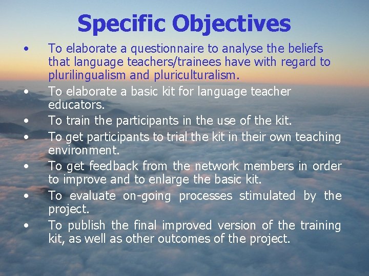 Specific Objectives • • To elaborate a questionnaire to analyse the beliefs that language