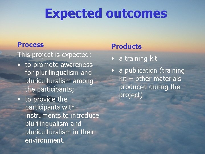 Expected outcomes Process This project is expected: • to promote awareness for plurilingualism and