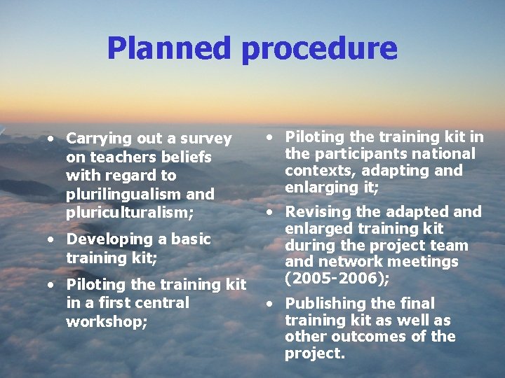 Planned procedure • Carrying out a survey on teachers beliefs with regard to plurilingualism