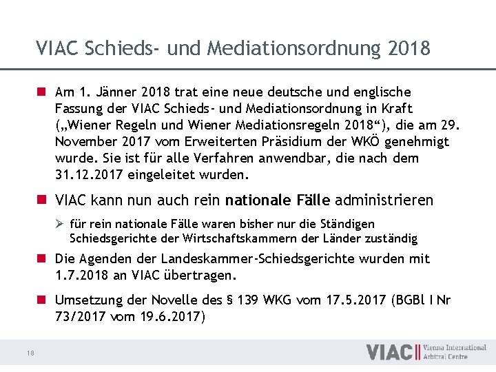 VIAC Schieds- und Mediationsordnung 2018 n Am 1. Jänner 2018 trat eine neue deutsche