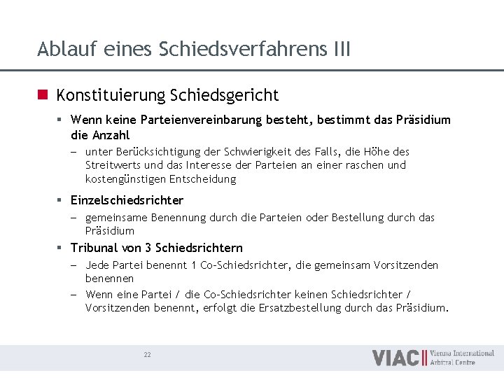 Ablauf eines Schiedsverfahrens III n Konstituierung Schiedsgericht § Wenn keine Parteienvereinbarung besteht, bestimmt das