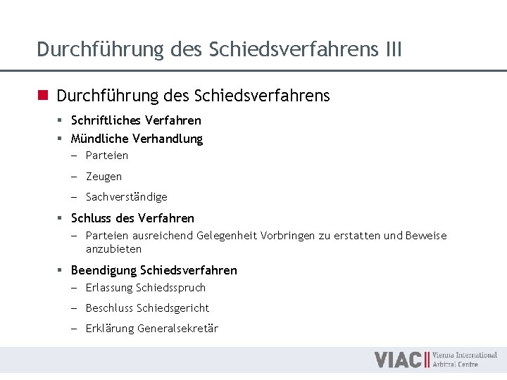 Durchführung des Schiedsverfahrens III n Durchführung des Schiedsverfahrens § Schriftliches Verfahren § Mündliche Verhandlung