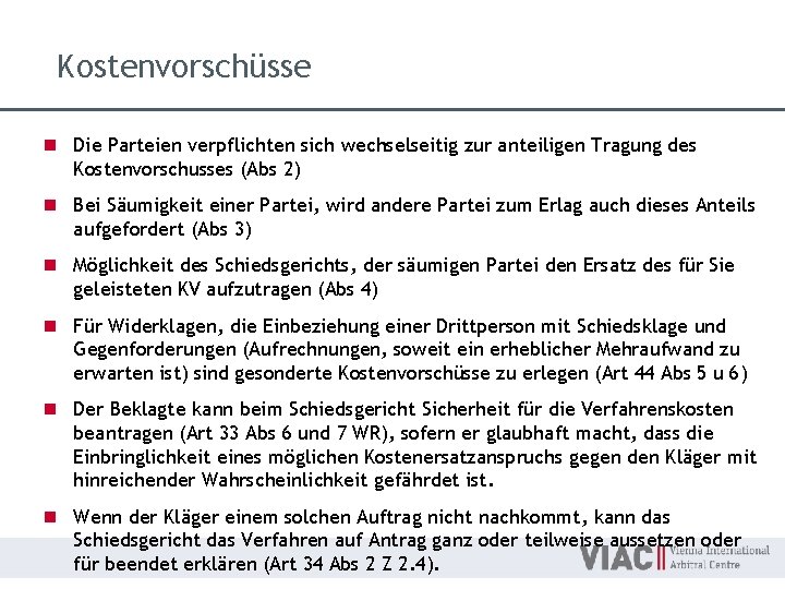 Kostenvorschüsse n Die Parteien verpflichten sich wechselseitig zur anteiligen Tragung des Kostenvorschusses (Abs 2)