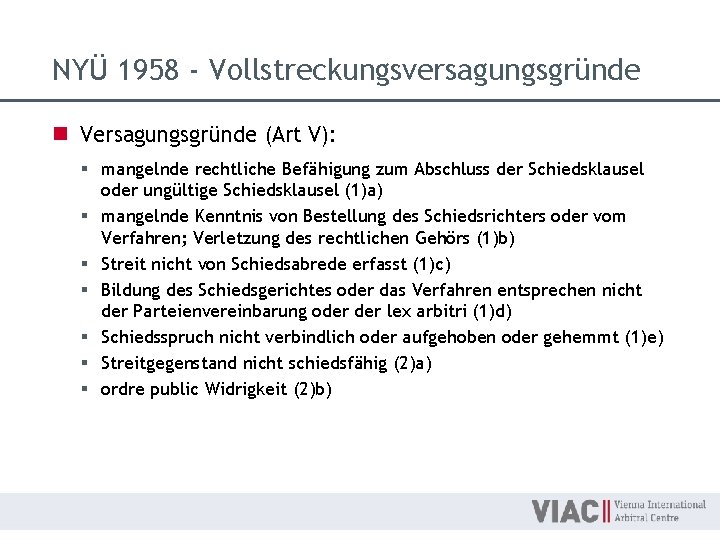 NYÜ 1958 - Vollstreckungsversagungsgründe n Versagungsgründe (Art V): § mangelnde rechtliche Befähigung zum Abschluss