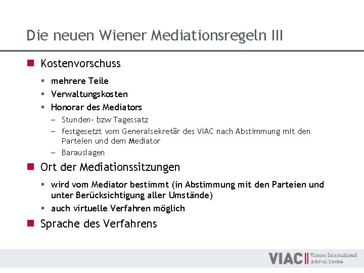 Die neuen Wiener Mediationsregeln III n Kostenvorschuss § mehrere Teile § Verwaltungskosten § Honorar