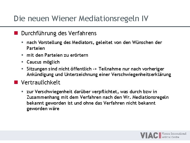 Die neuen Wiener Mediationsregeln IV n Durchführung des Verfahrens § nach Vorstellung des Mediators,