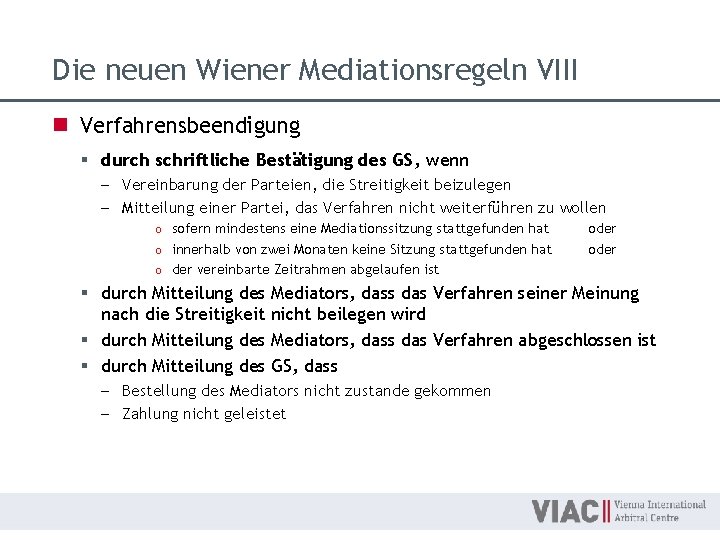 Die neuen Wiener Mediationsregeln VIII n Verfahrensbeendigung § durch schriftliche Bestätigung des GS, wenn