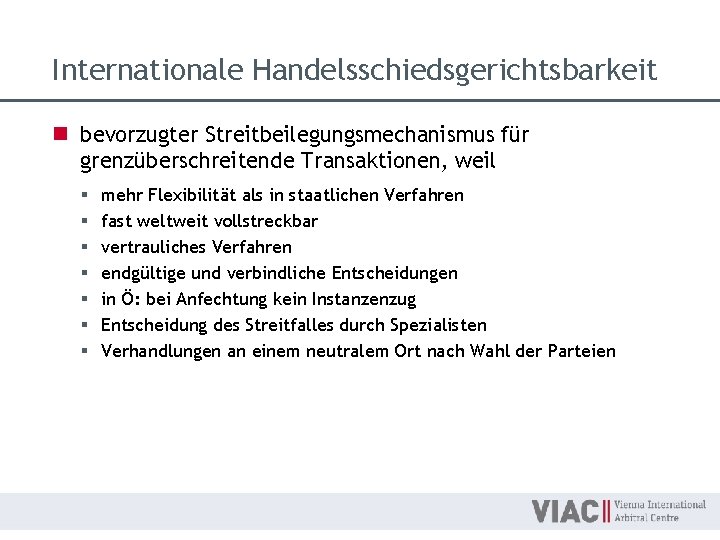 Internationale Handelsschiedsgerichtsbarkeit n bevorzugter Streitbeilegungsmechanismus für grenzüberschreitende Transaktionen, weil § § § § mehr