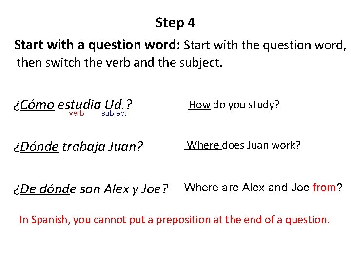 Step 4 Start with a question word: Start with the question word, then switch