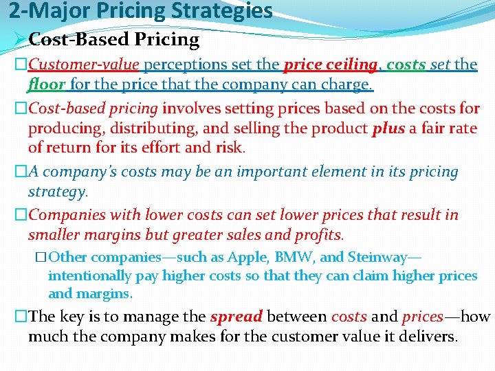 2 -Major Pricing Strategies ØCost-Based Pricing �Customer-value perceptions set the price ceiling, costs set