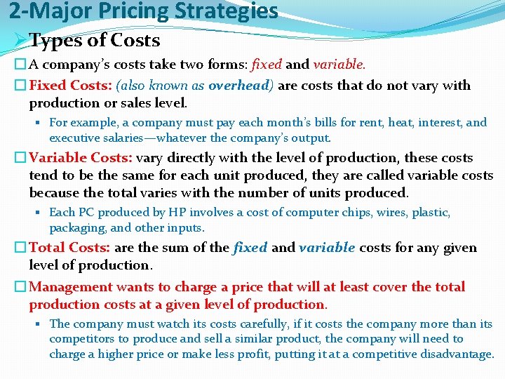 2 -Major Pricing Strategies ØTypes of Costs � A company’s costs take two forms: