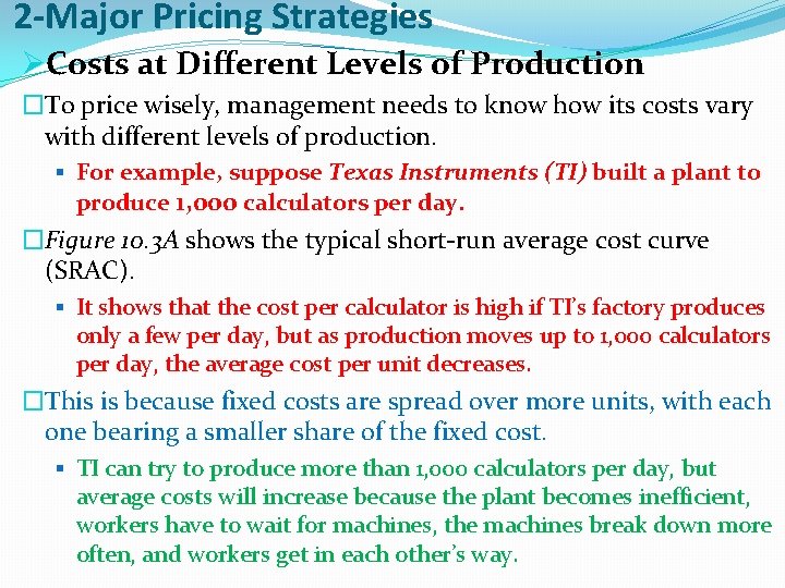 2 -Major Pricing Strategies ØCosts at Different Levels of Production �To price wisely, management