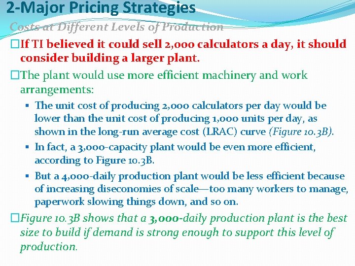 2 -Major Pricing Strategies Costs at Different Levels of Production �If TI believed it