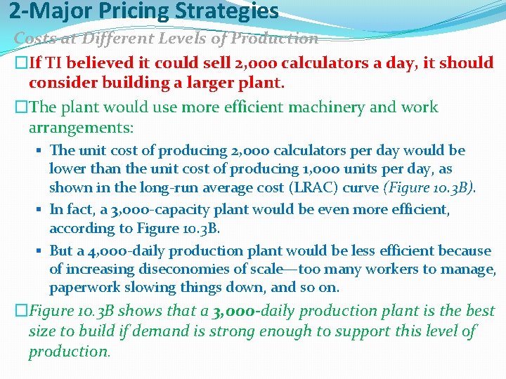 2 -Major Pricing Strategies Costs at Different Levels of Production �If TI believed it