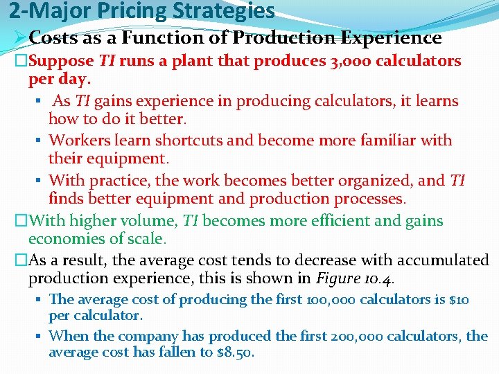 2 -Major Pricing Strategies ØCosts as a Function of Production Experience �Suppose TI runs