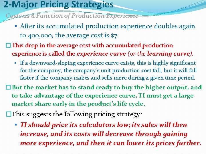 2 -Major Pricing Strategies Costs as a Function of Production Experience § After its