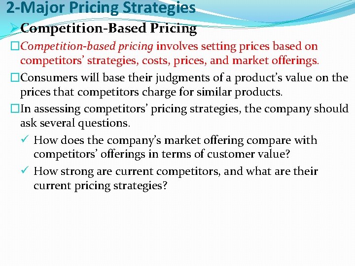 2 -Major Pricing Strategies ØCompetition-Based Pricing �Competition-based pricing involves setting prices based on competitors’