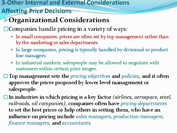 3 -Other Internal and External Considerations Affecting Price Decisions ØOrganizational Considerations �Companies handle pricing